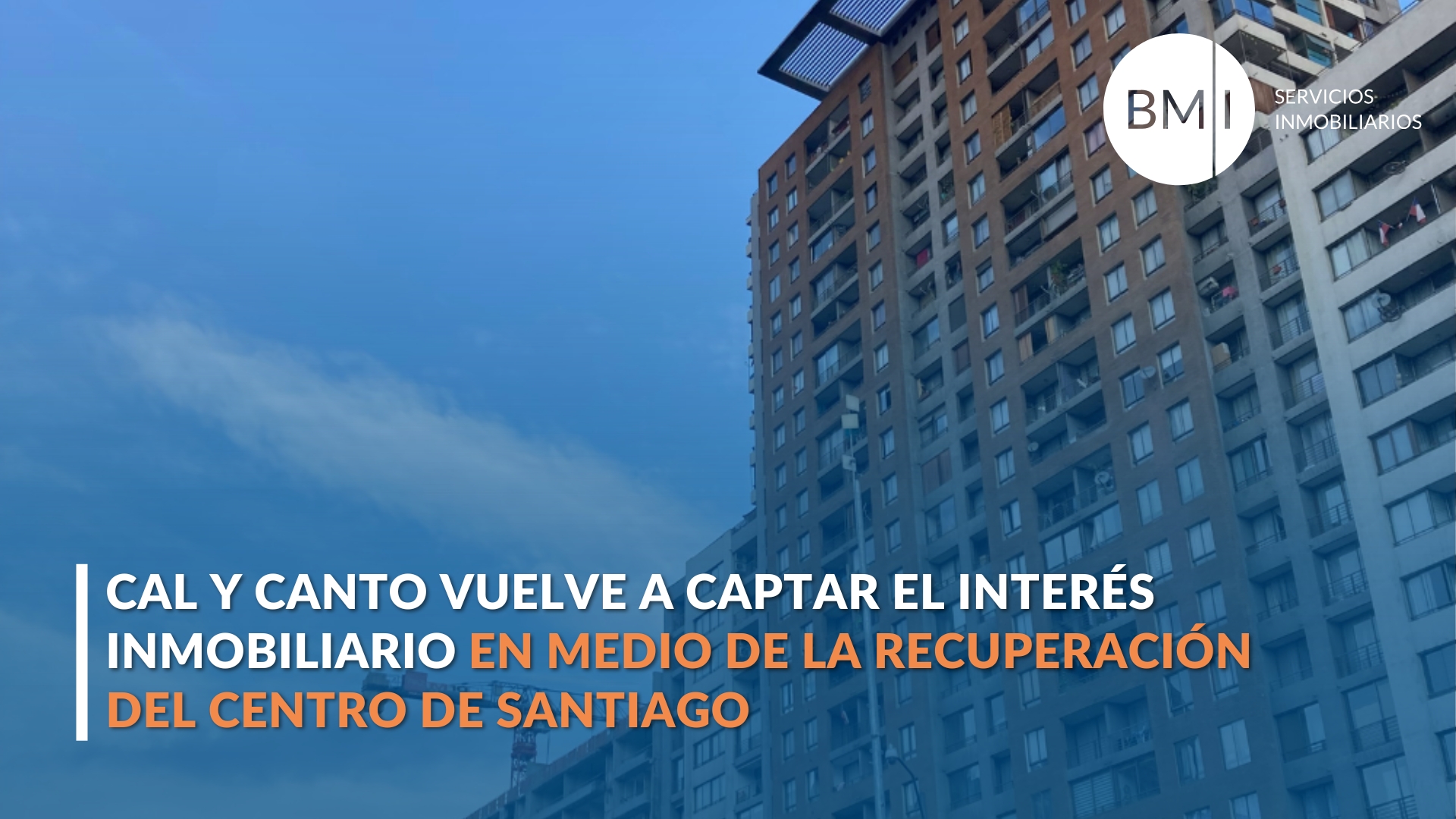 Home BMI 2 al y Canto vuelve a captar interés inmobiliario por su conectividad, oferta residencial y las iniciativas de recuperación de Santiago Centro.