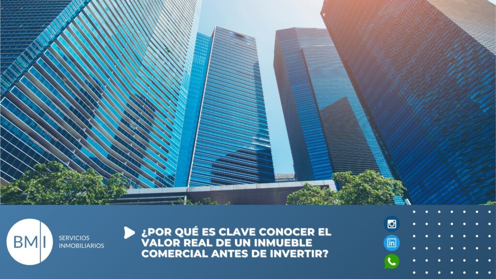 ¿Por qué es clave conocer el valor real de un inmueble comercial antes de invertir?
