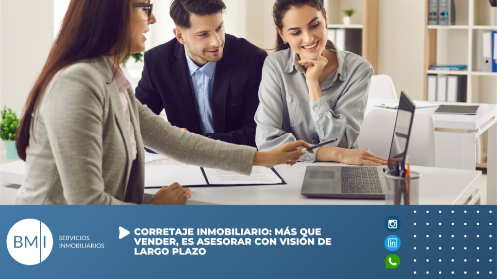 Corretaje Inmobiliario: Más que vender, es asesorar con visión de largo plazo
