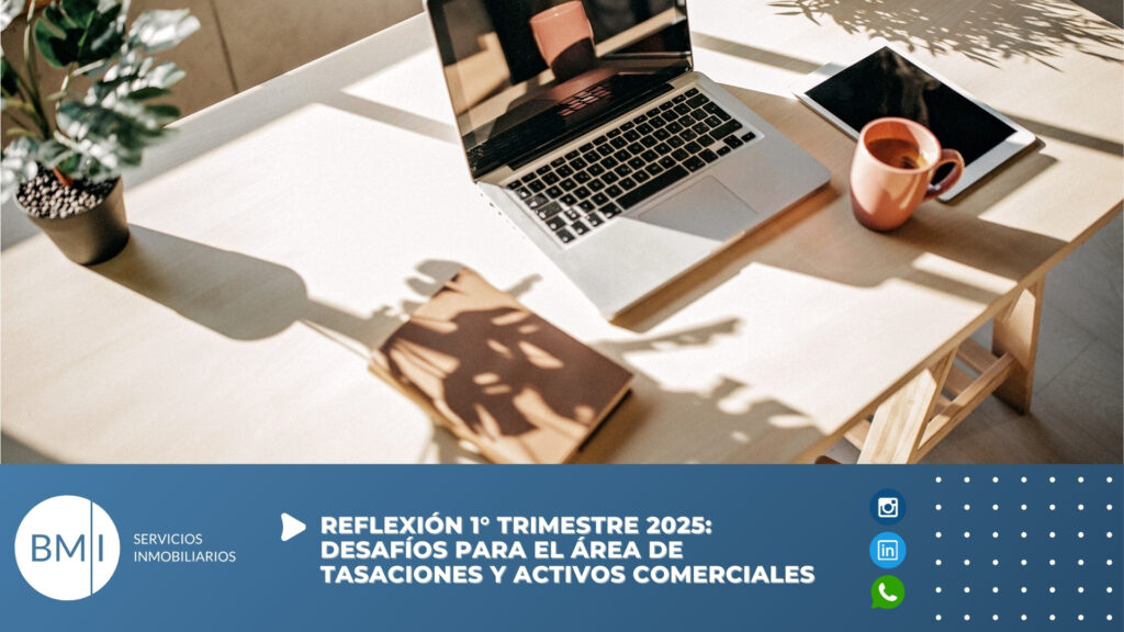 Reflexión 1° Trimestre 2025: Desafíos para el Área de Tasaciones y Activos Comerciales
