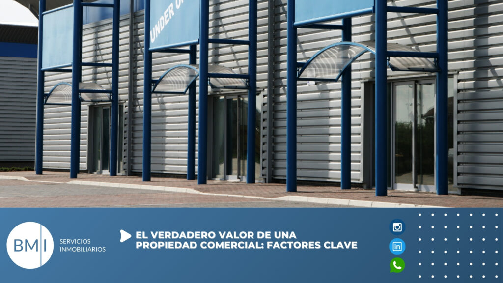 El Verdadero valor de una propiedad comercial: factores clave