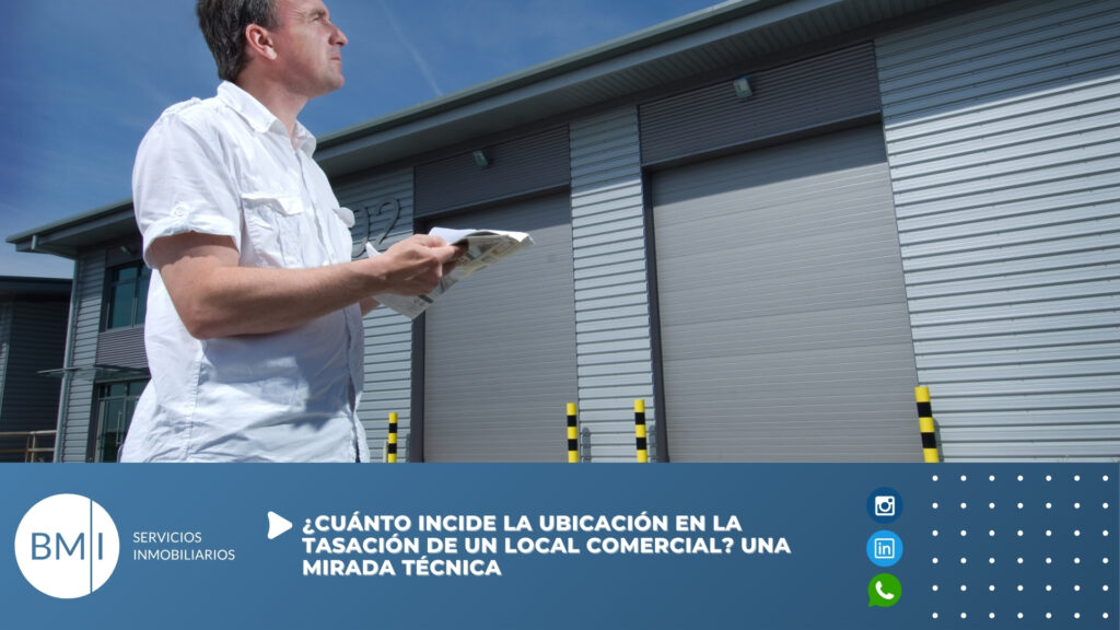¿Cuánto incide la ubicación en la tasación de un local comercial? Una mirada técnica