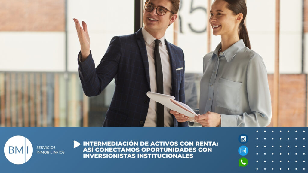 Intermediación de activos con renta: así conectamos oportunidades con inversionistas institucionales