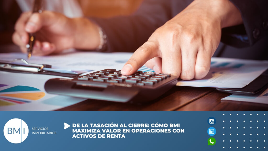 De la tasación al cierre: cómo BMI maximiza valor en operaciones con activos de renta