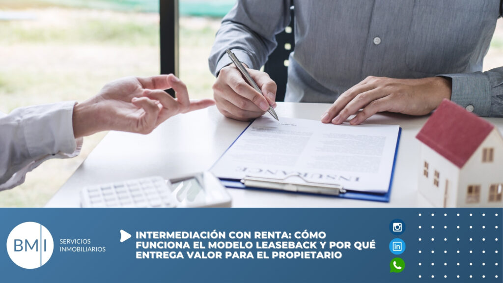 Intermediación con renta: cómo funciona el modelo leaseback y por qué entrega valor para el propietario