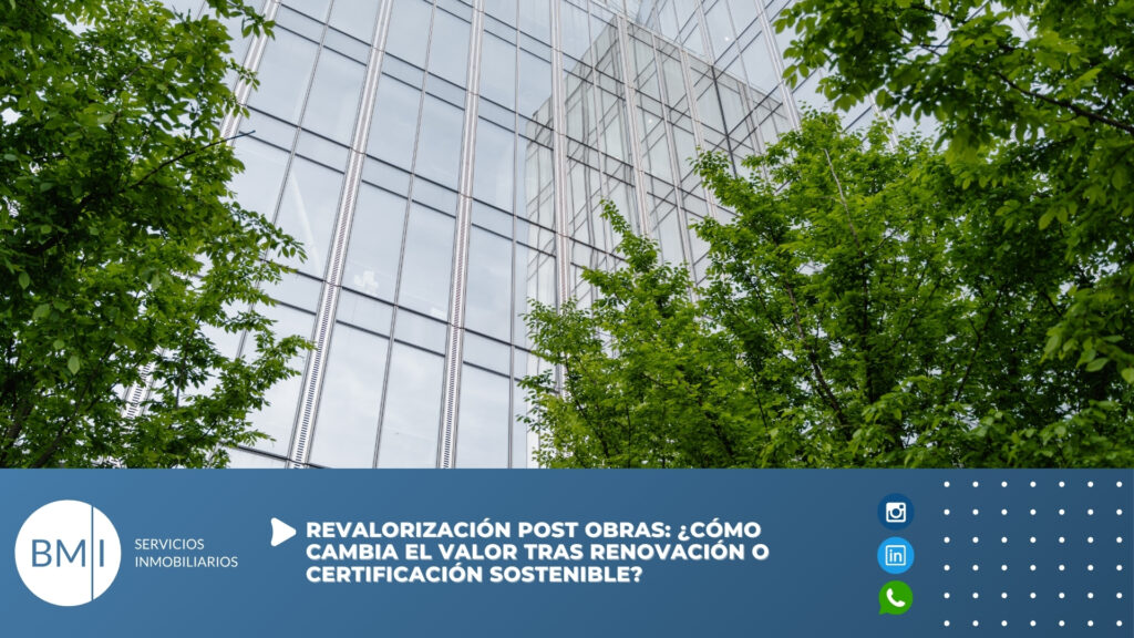 Revalorización post obras: ¿Cómo cambia el valor tras renovación o certificación sostenible?