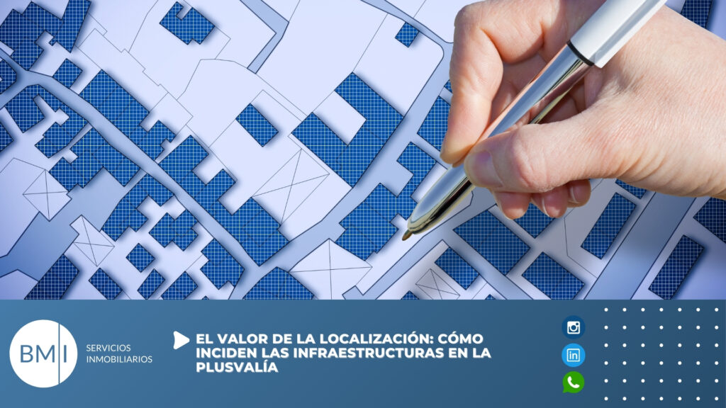El valor de la localización: cómo inciden las infraestructuras en la plusvalía