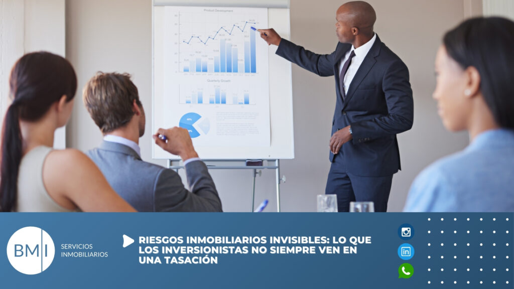 Riesgos inmobiliarios invisibles: lo que los inversionistas no siempre ven en una tasación