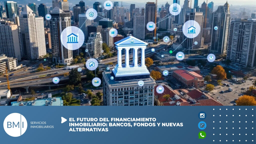 El futuro del financiamiento inmobiliario: bancos, fondos y nuevas alternativas
