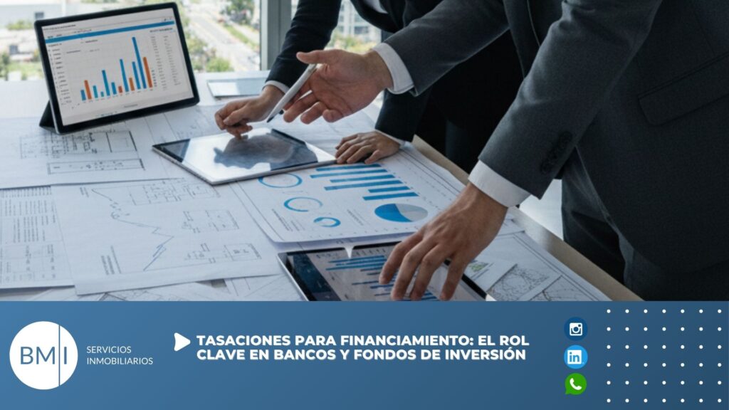 Tasaciones para financiamiento: el rol clave en bancos y fondos de inversión