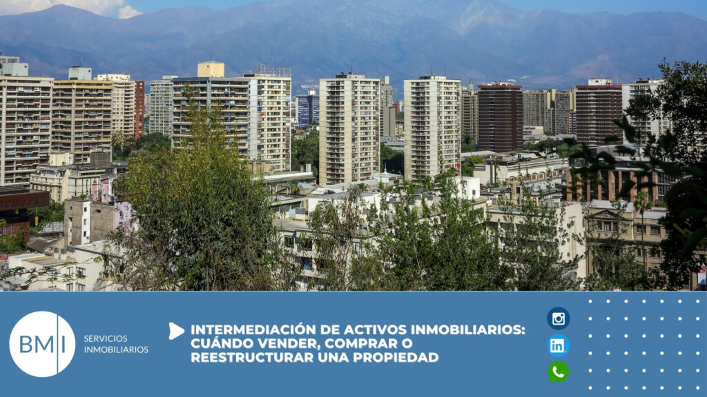Intermediación de activos inmobiliarios: cuándo vender, comprar o reestructurar una propiedad