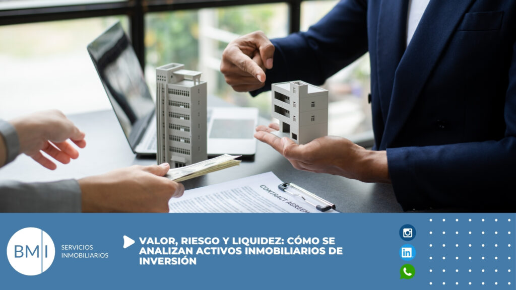 Valor, riesgo y liquidez: cómo se analizan activos inmobiliarios de inversión