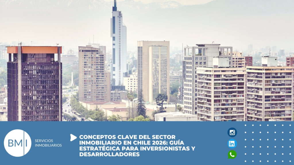 Conceptos clave del sector inmobiliario en Chile 2026: guía estratégica para inversionistas y desarrolladores