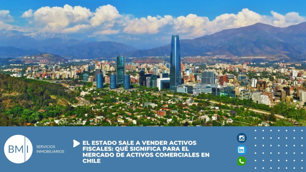El Estado sale a vender activos fiscales: qué significa para el mercado de activos comerciales en Chile