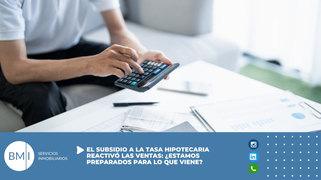 El subsidio a la tasa hipotecaria reactivó las ventas: ¿estamos preparados para lo que viene?
